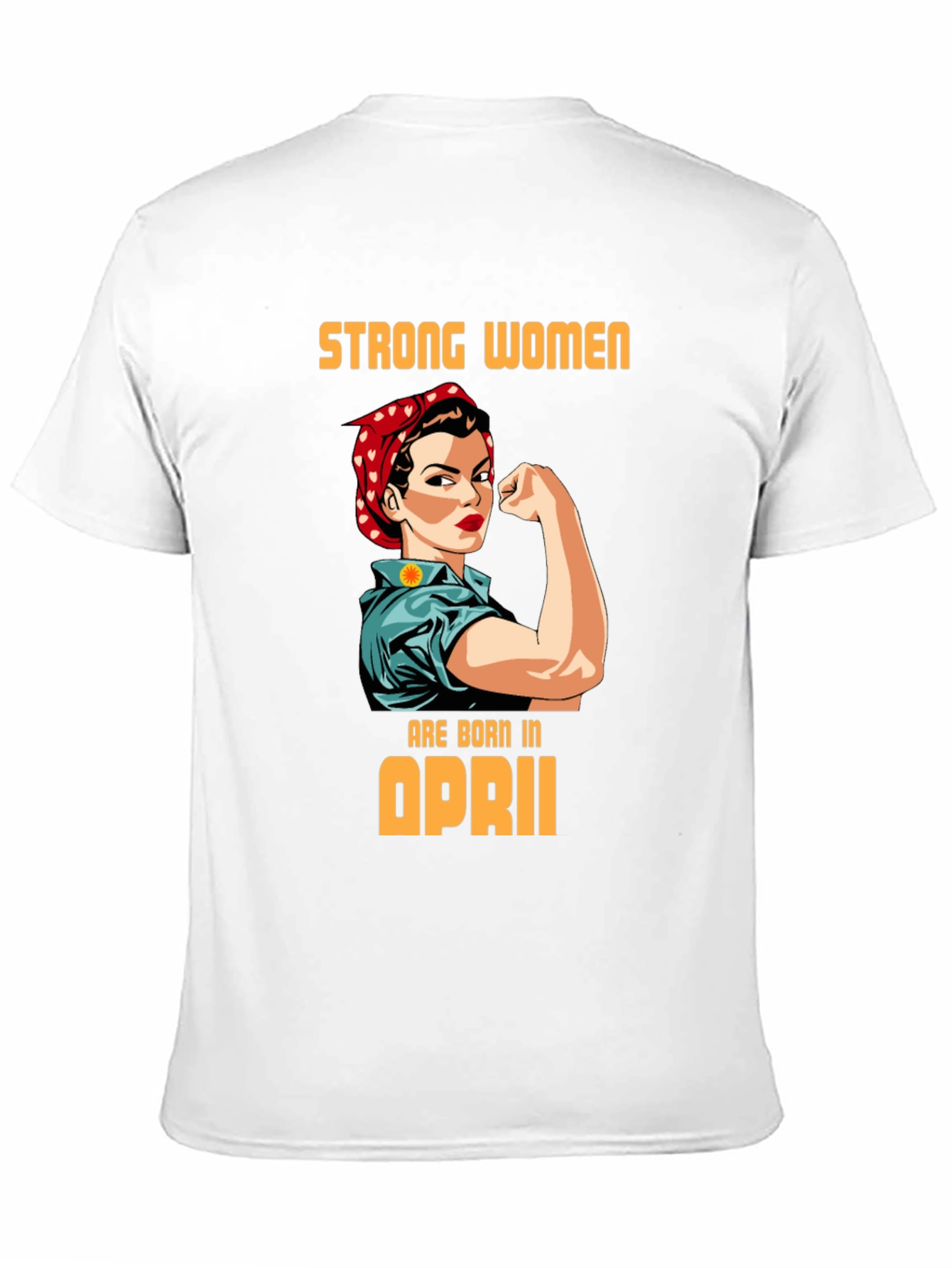 Strong Women Born in April Graphic Tee