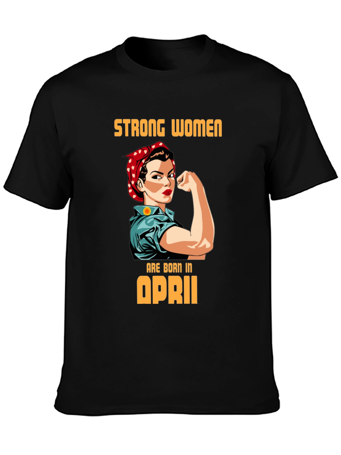 Strong Women Born in April Graphic Tee