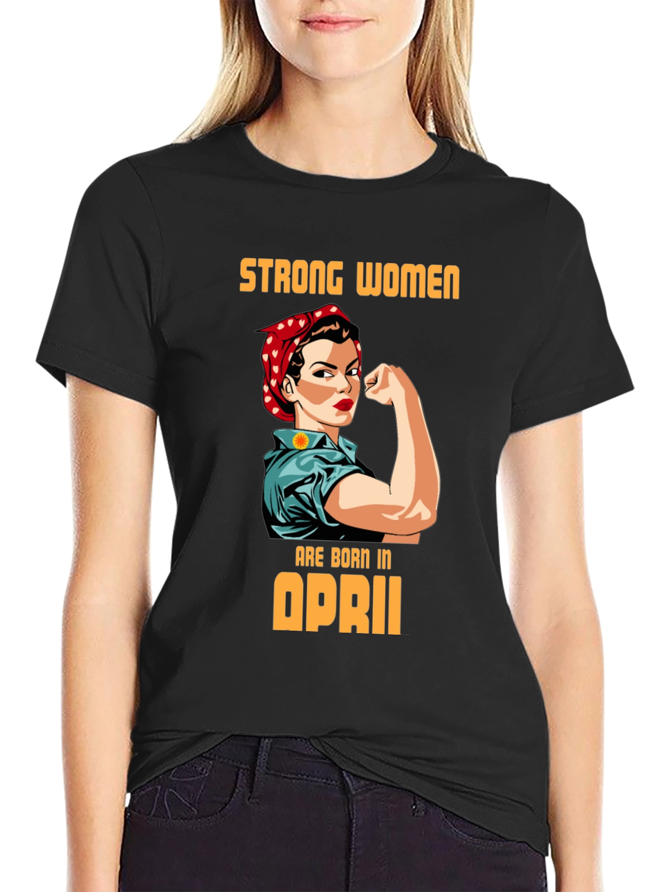 Strong Women Born in April Graphic Tee