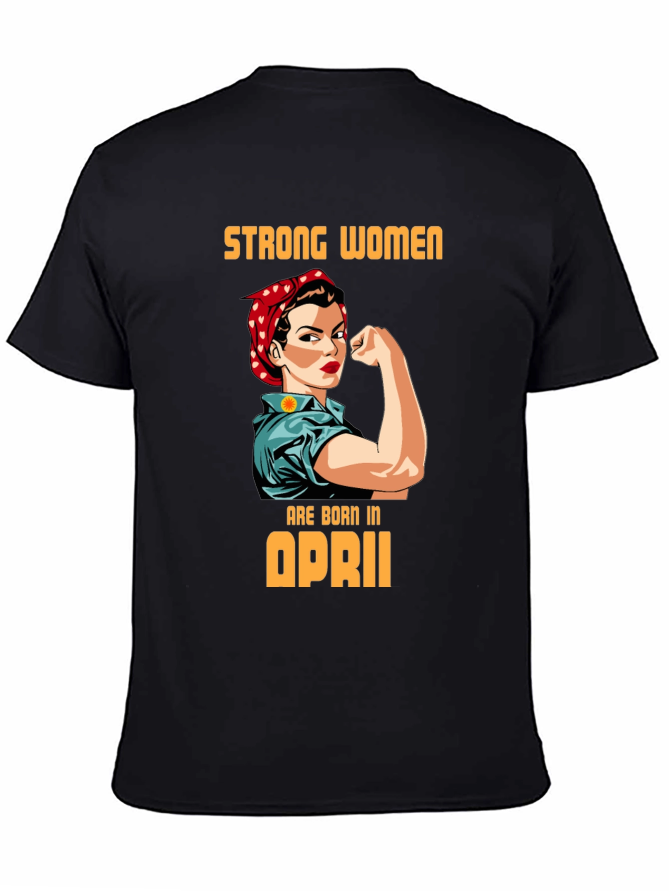 Strong Women Born in April Graphic Tee