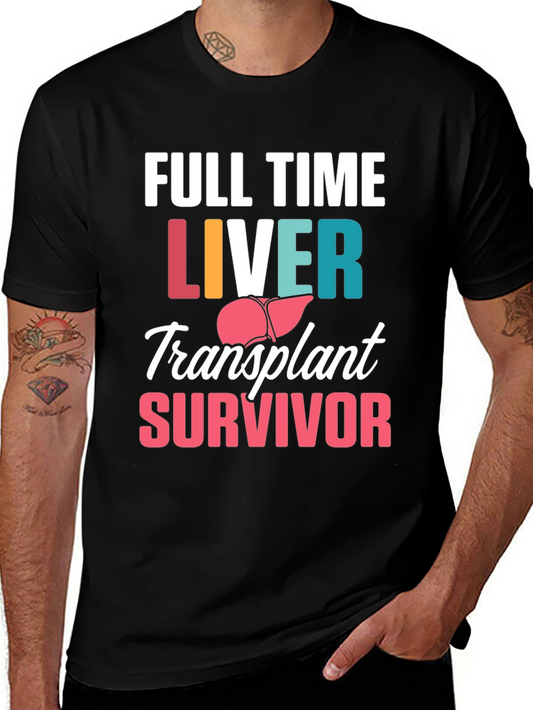 Liver Transplant Survivor T-Shirt - Full Time