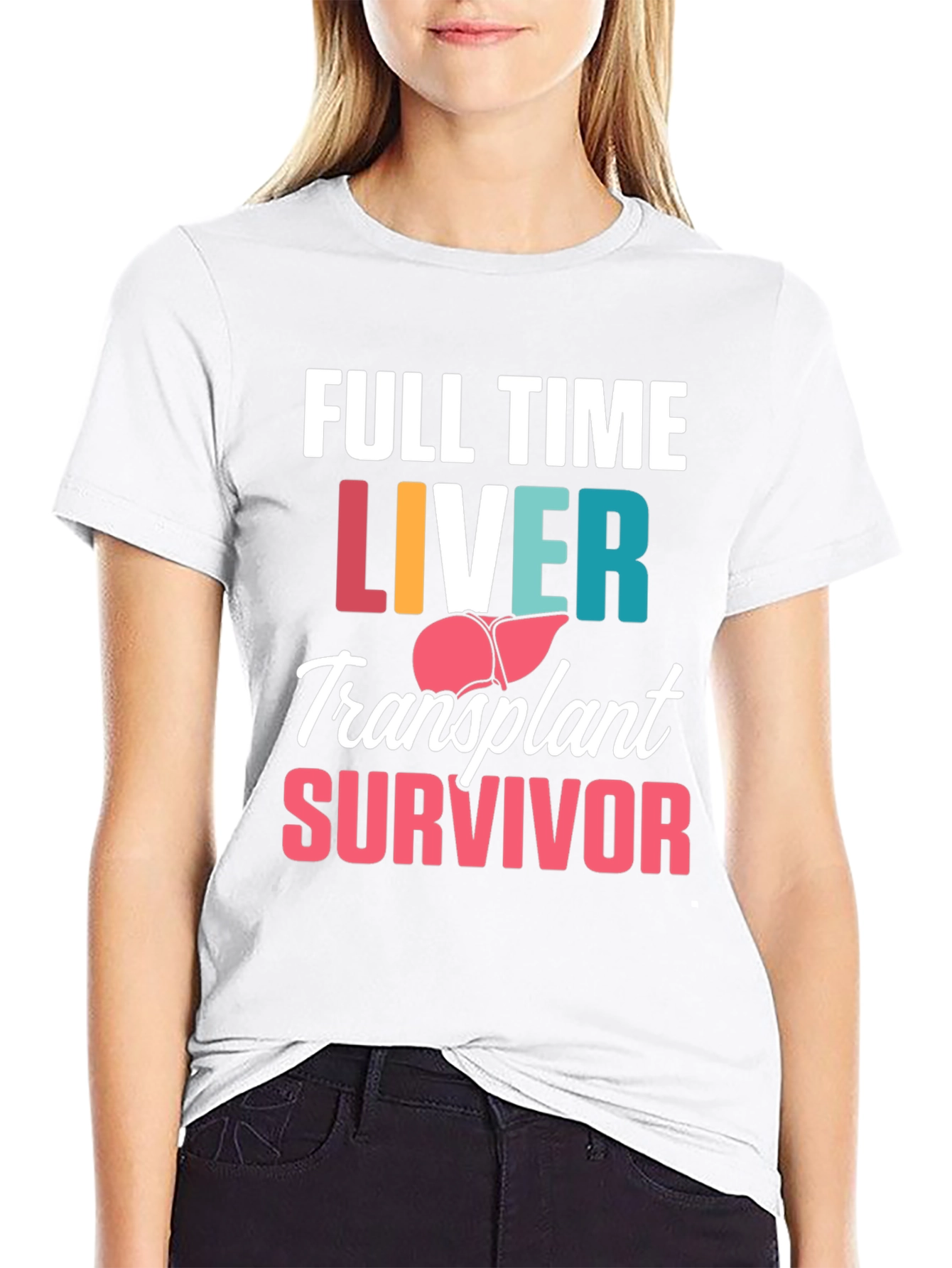 Liver Transplant Survivor T-Shirt - Full Time