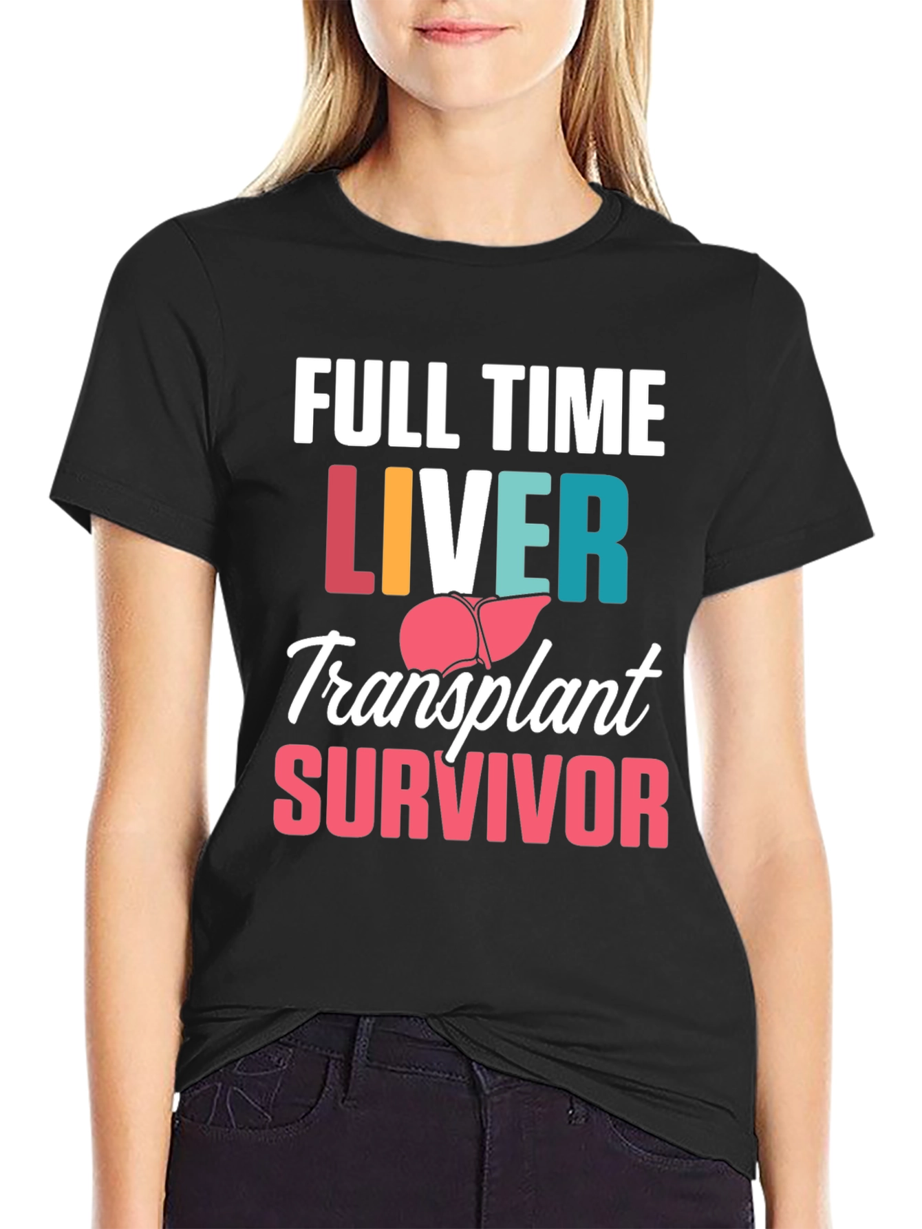Liver Transplant Survivor T-Shirt - Full Time