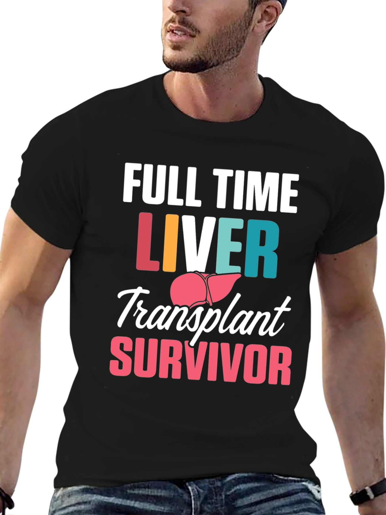 Liver Transplant Survivor T-Shirt - Full Time
