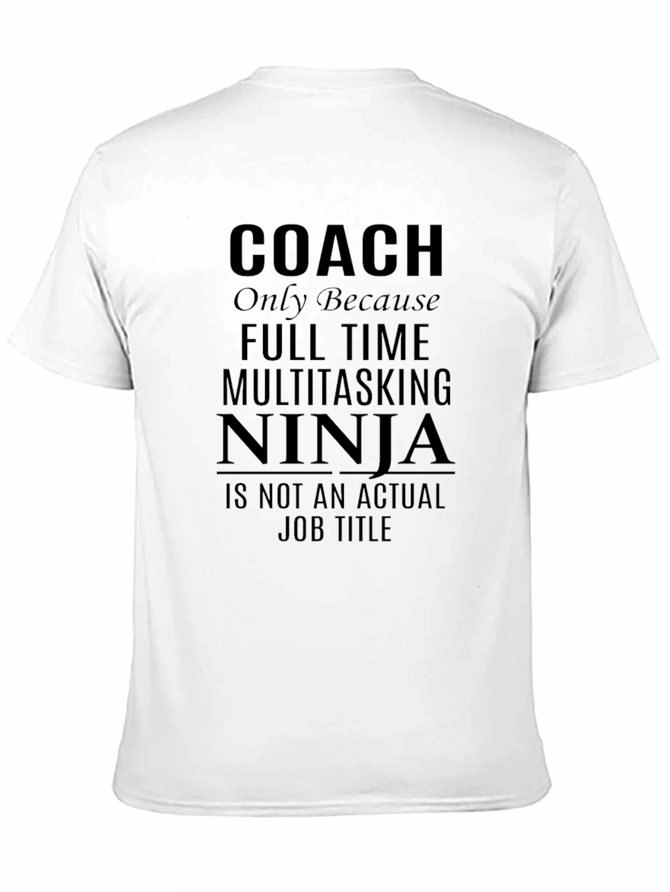 Coach Ninja T-Shirt - Multitasking Full Time Job Tee