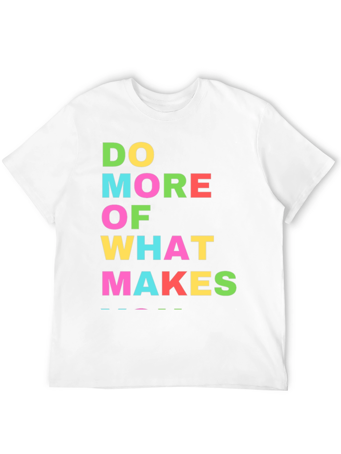 Do More Of What Makes You Happy T-Shirt