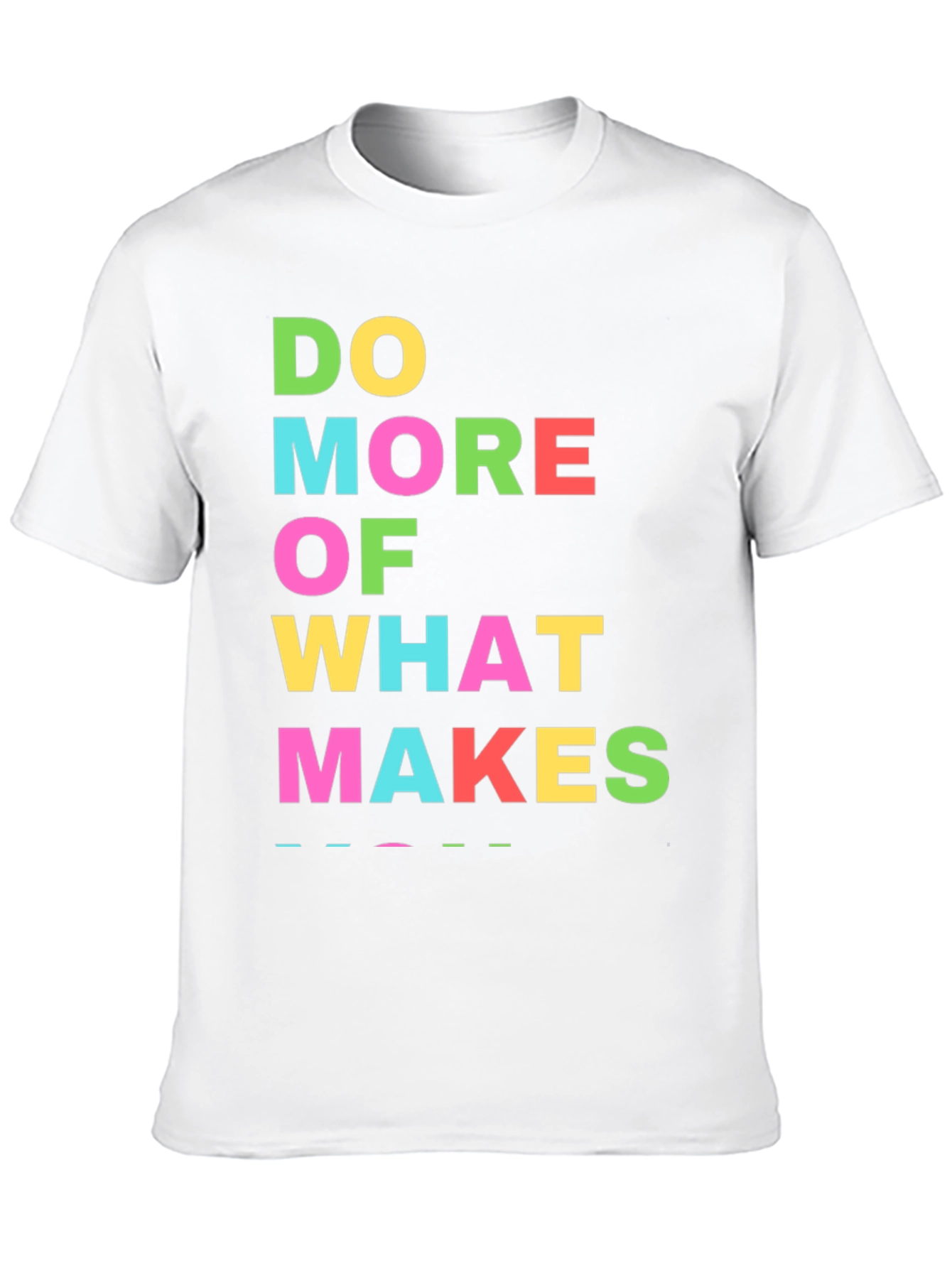 Do More Of What Makes You Happy T-Shirt