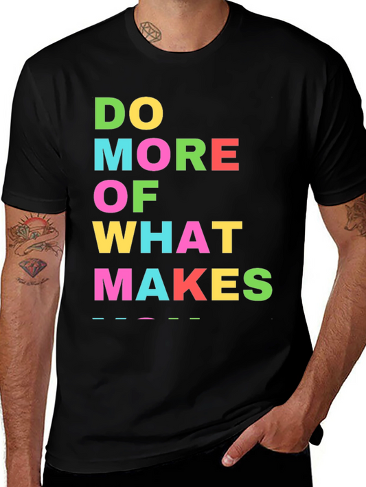 Do More Of What Makes You Happy T-Shirt