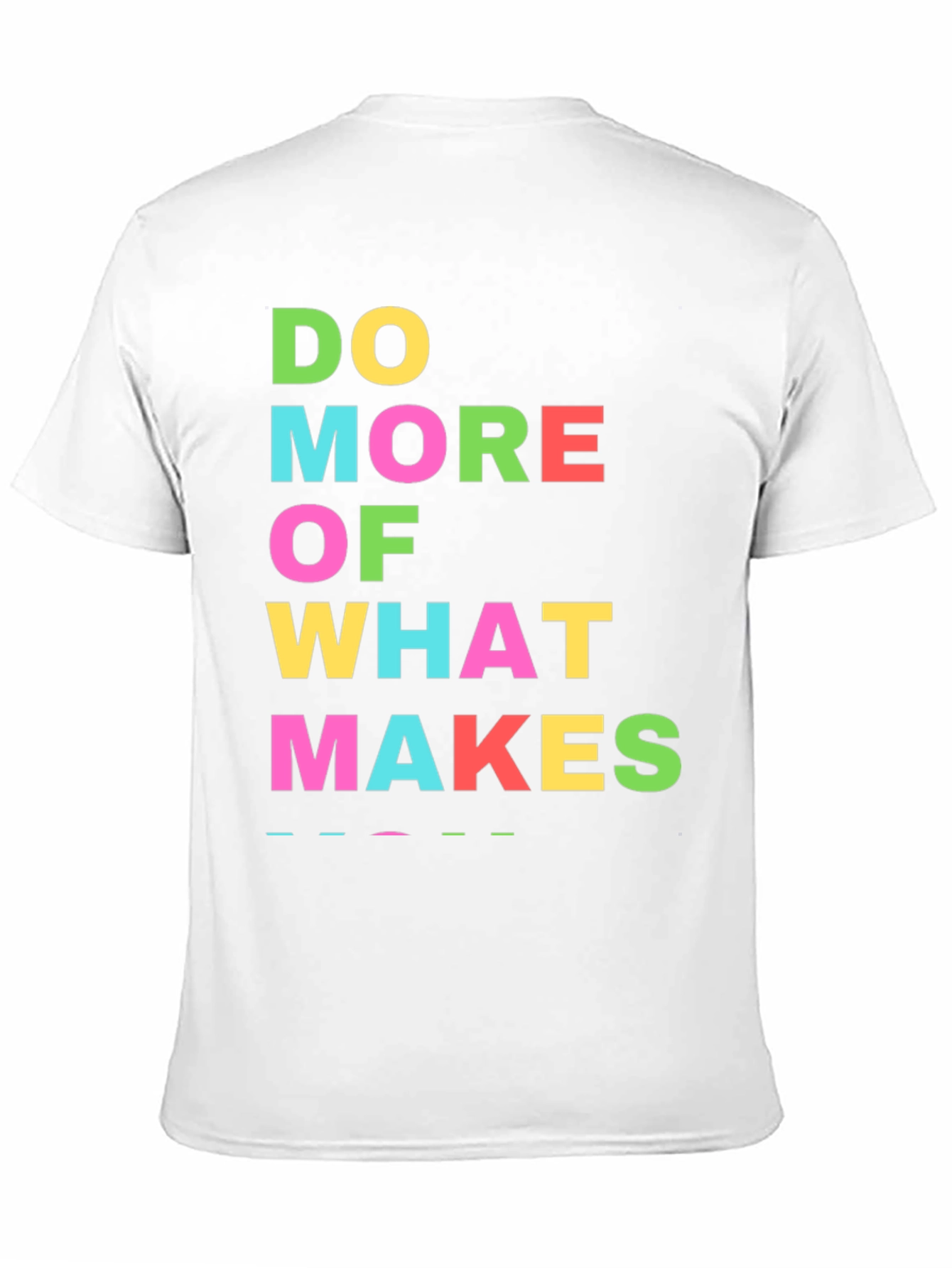Do More Of What Makes You Happy T-Shirt