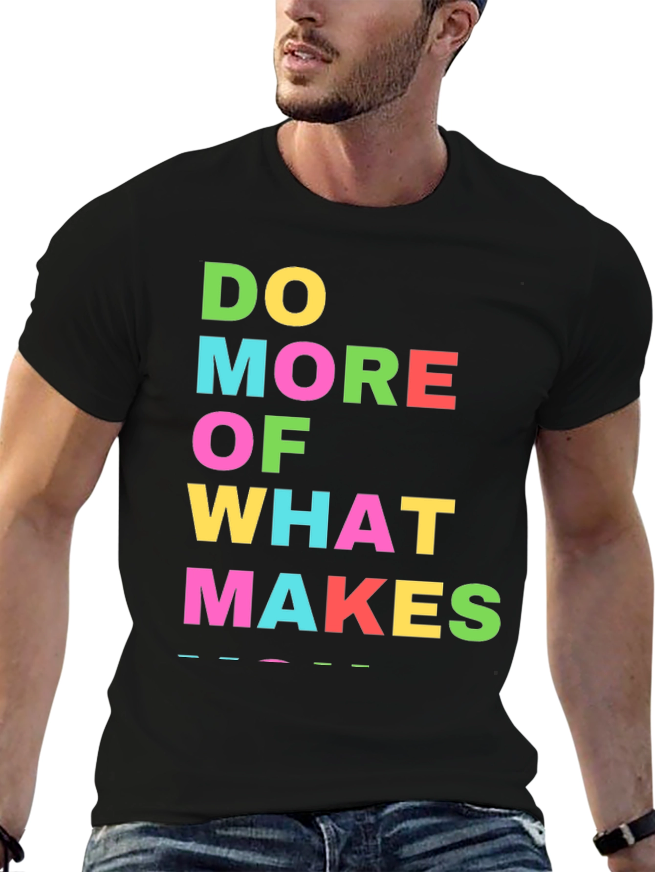 Do More Of What Makes You Happy T-Shirt
