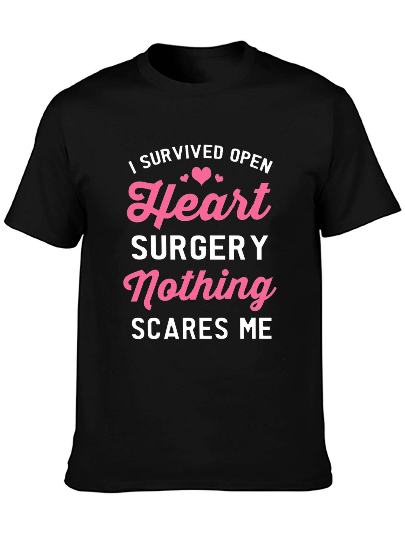 Heart Surgery Survivor T-Shirt: Nothing Scares Me