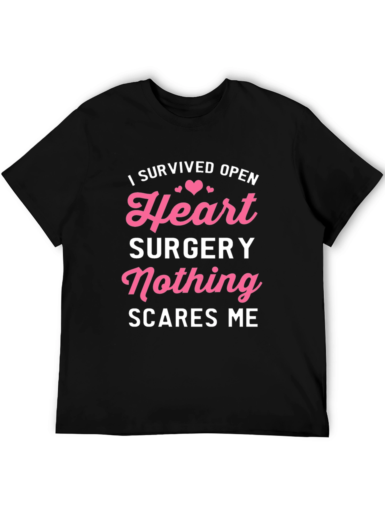 Heart Surgery Survivor T-Shirt: Nothing Scares Me