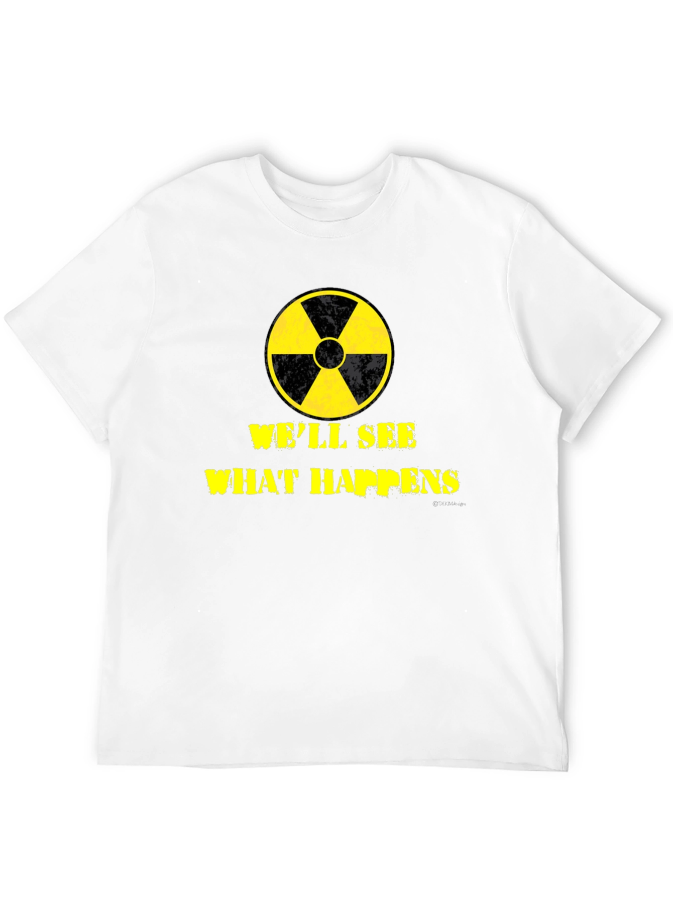 Well See What Happens Nuclear T-Shirt