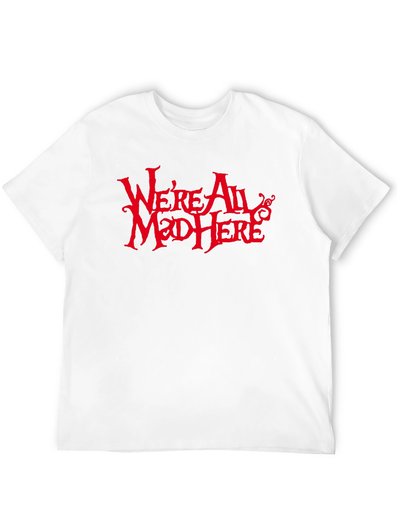 Were All Mad Here Graphic Tee