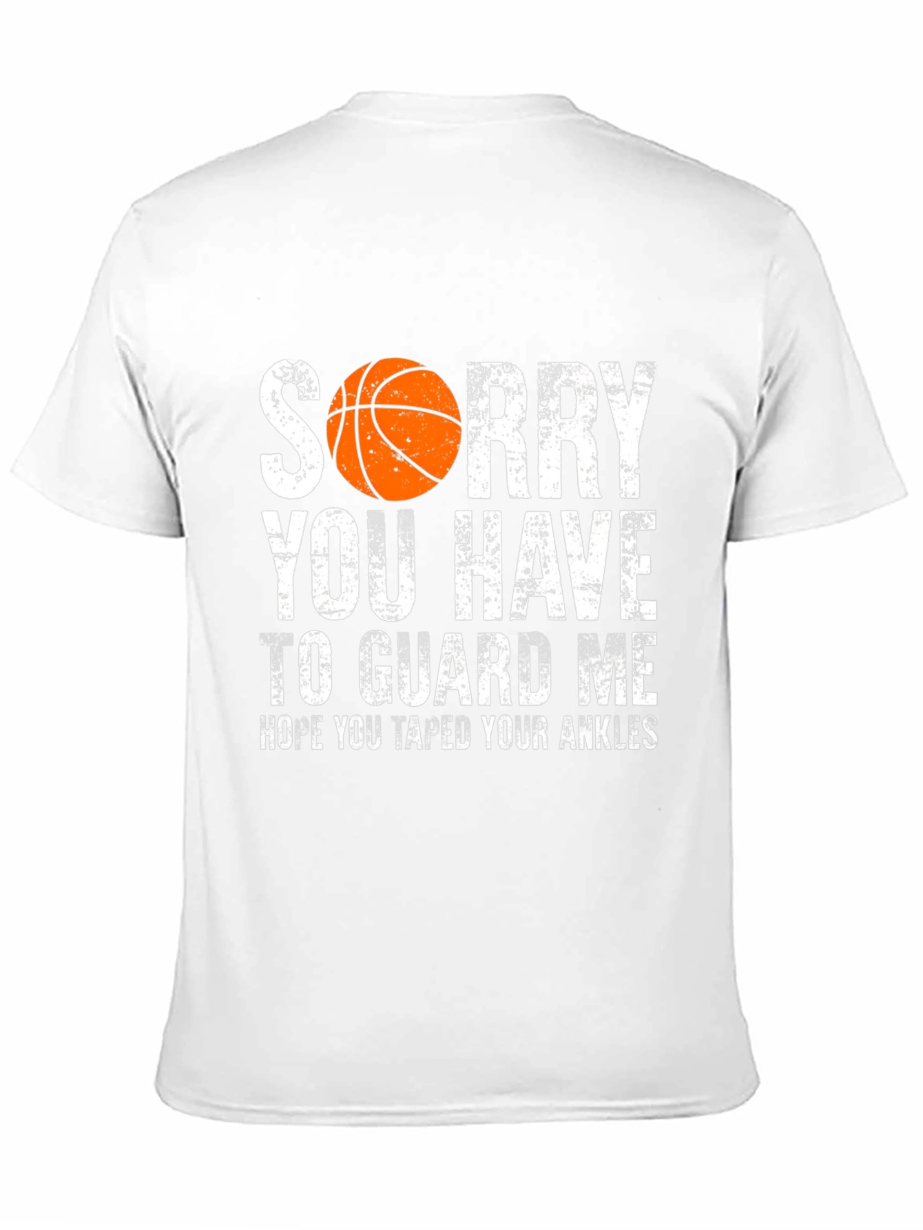 Sorry You Have to Guard Me Basketball T-Shirt