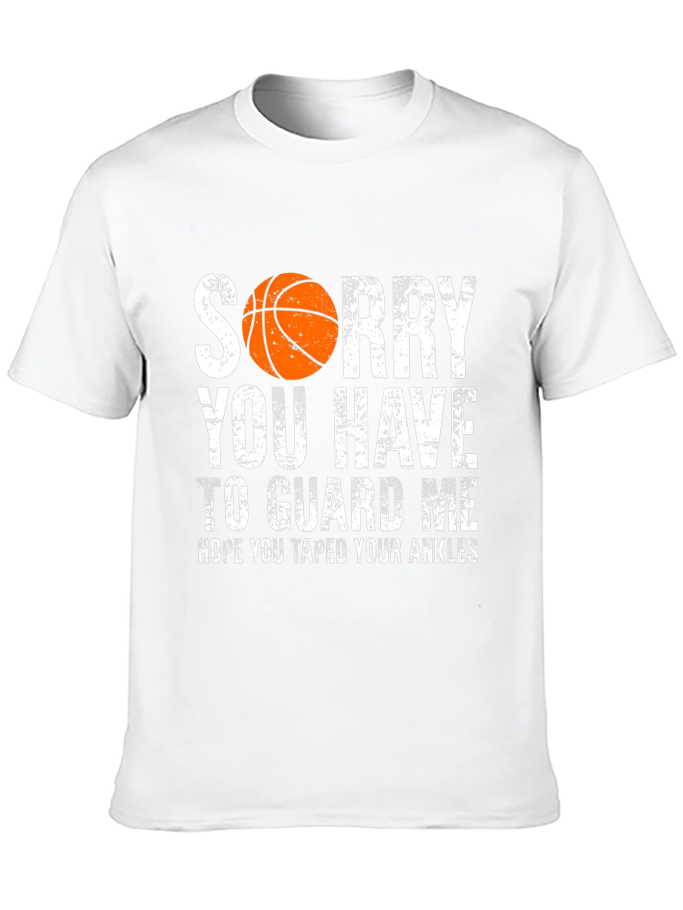 Sorry You Have to Guard Me Basketball T-Shirt