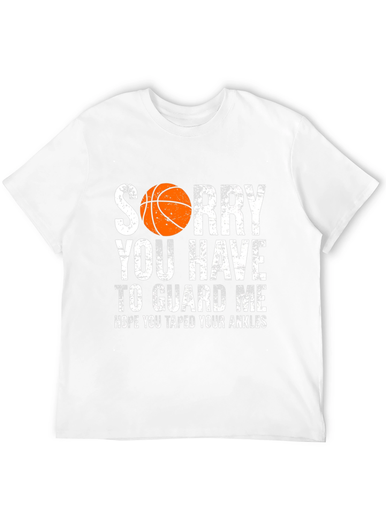 Sorry You Have to Guard Me Basketball T-Shirt