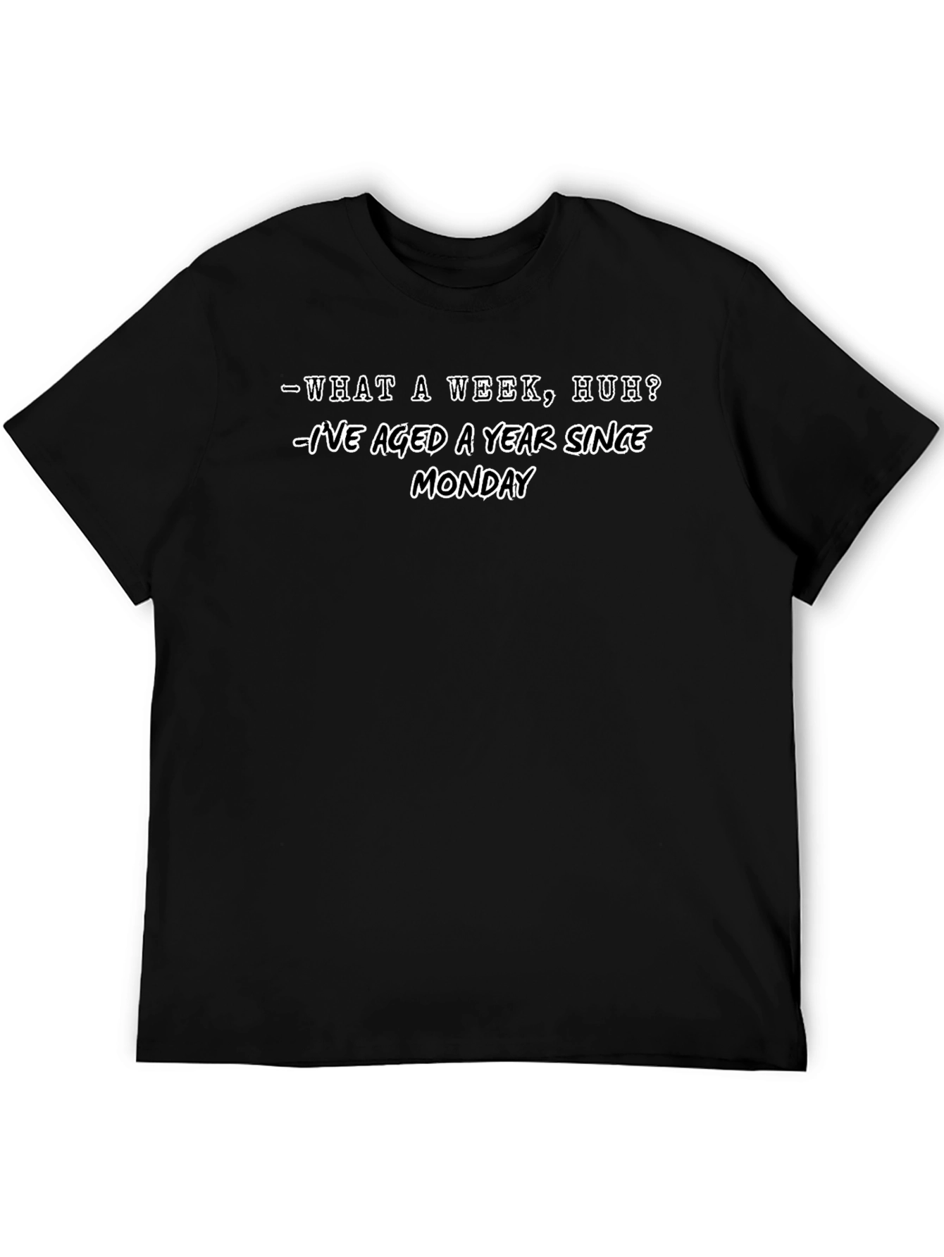 What a Week Funny Graphic T-Shirt