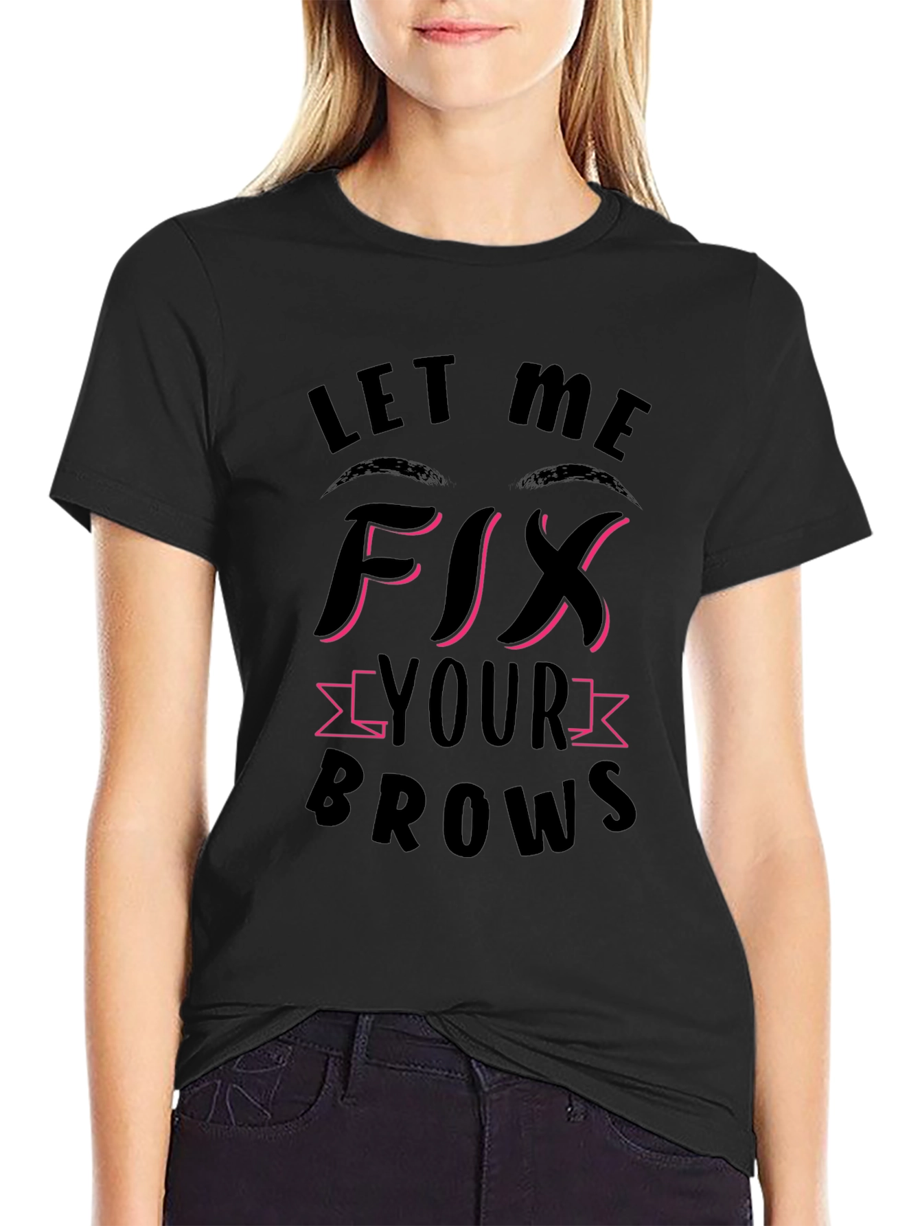 Let Me Fix Your Brows Black T-Shirt