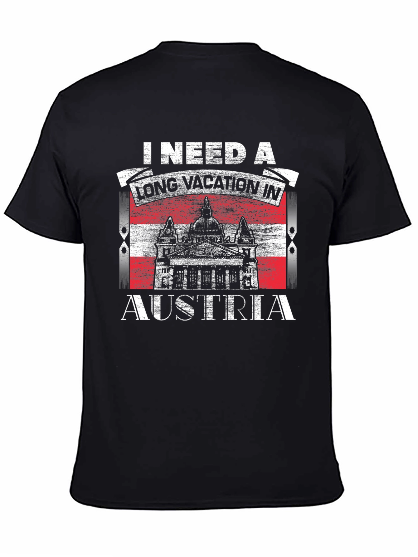 I Need a Long Vacation in Austria T-Shirt