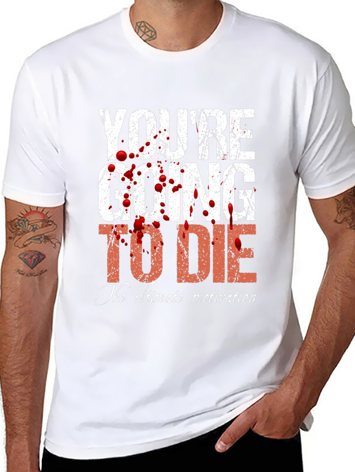 Youre Going to Die T-Shirt - Ultimate Motivation