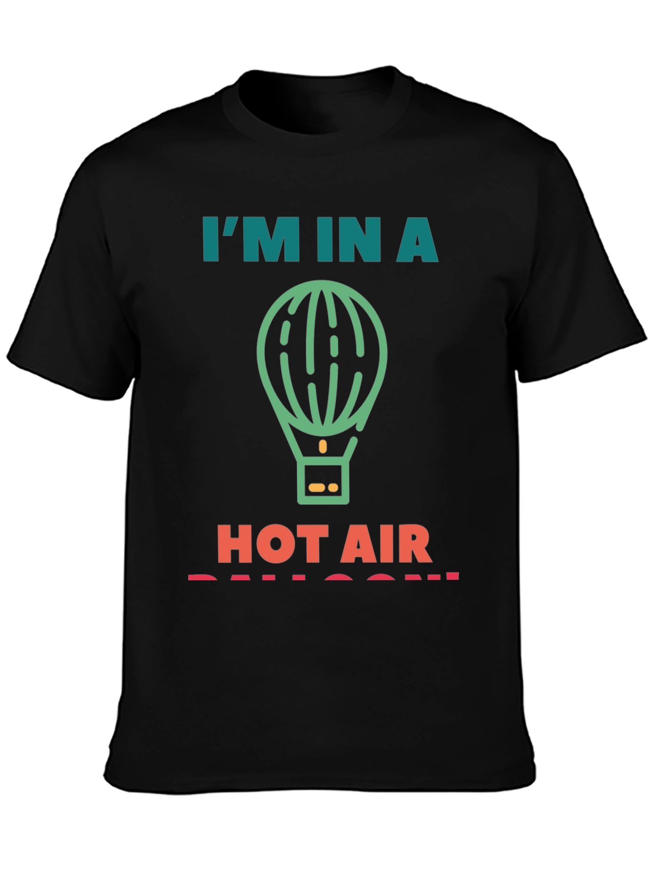 Im In A Hot Air Balloon Graphic Tee