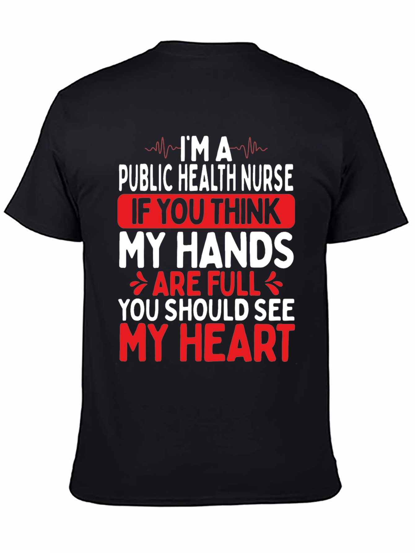 Public Health Nurse T-Shirt - My Hands My Heart