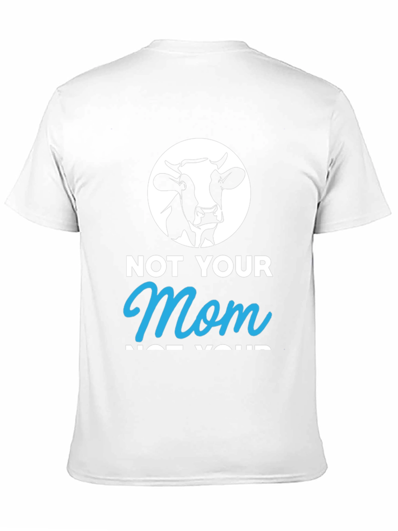 Not Your Mom T-Shirt - Funny Vegan Tee