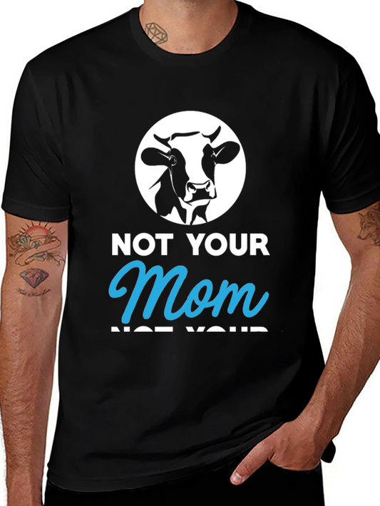 Not Your Mom T-Shirt - Funny Vegan Tee