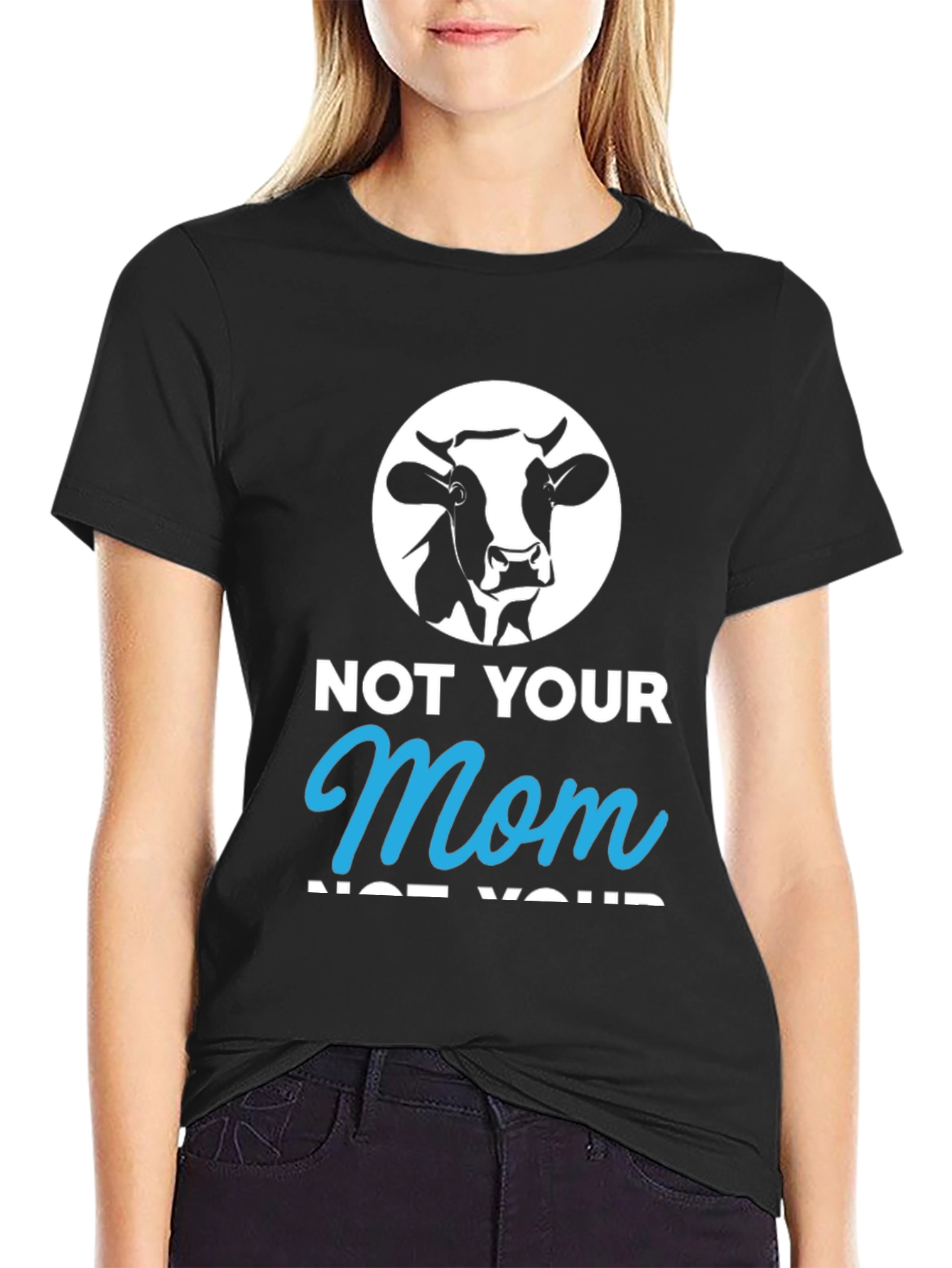 Not Your Mom T-Shirt - Funny Vegan Tee
