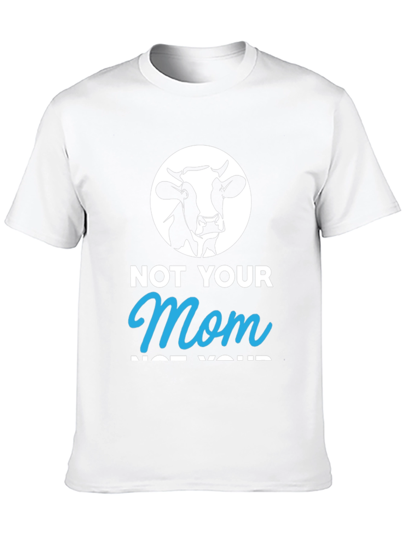 Not Your Mom T-Shirt - Funny Vegan Tee