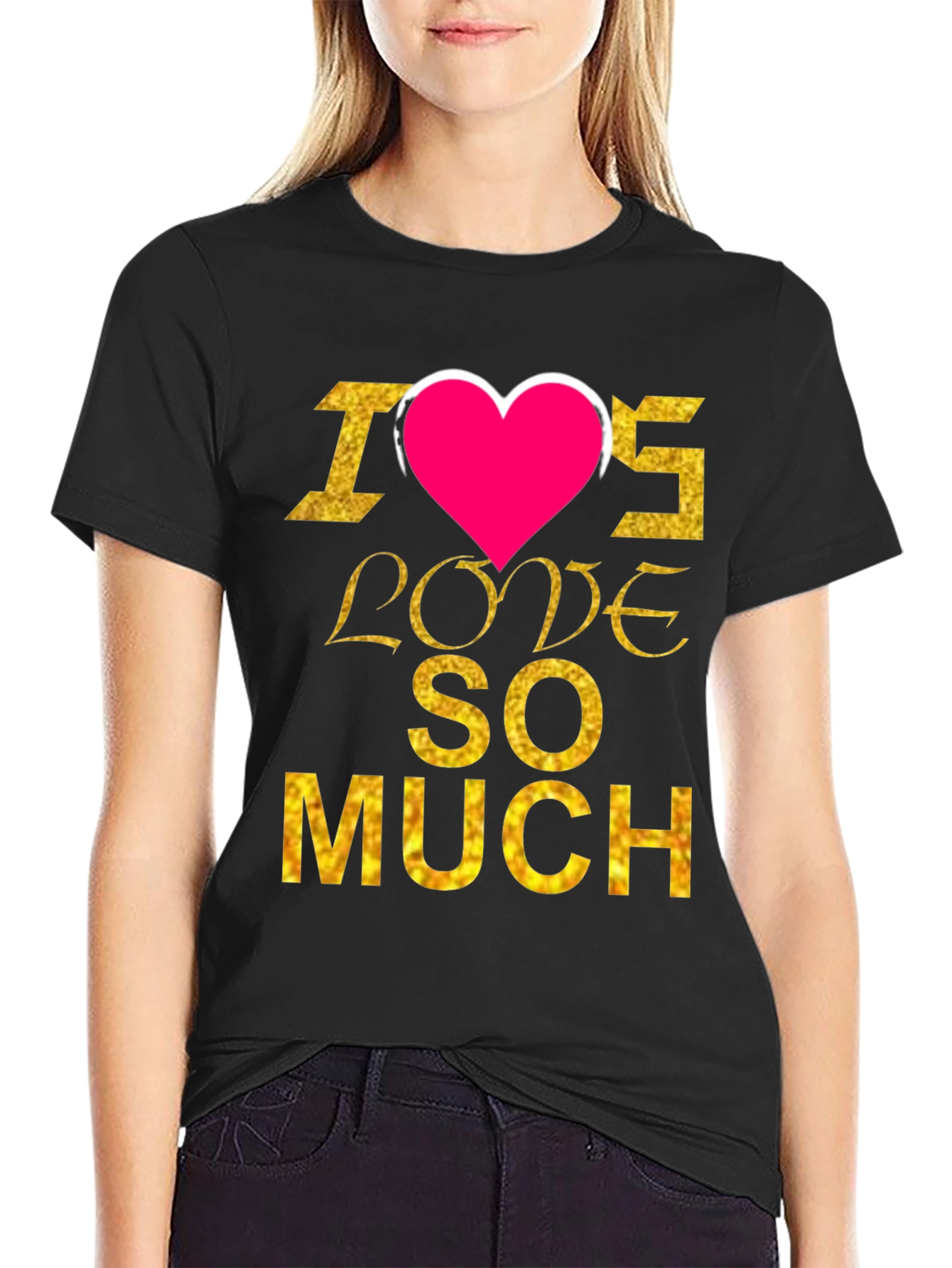 I Heart Love SO MUCH T-Shirt