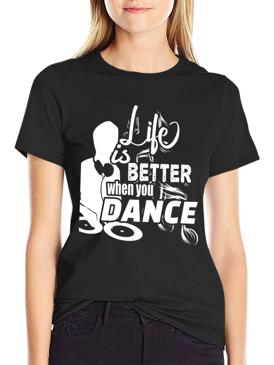 Life is Better When You Dance Black T-Shirt