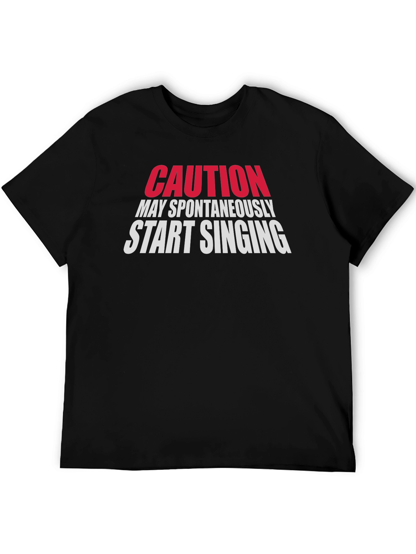 Caution May Spontaneously Start Singing Black T-Shirt