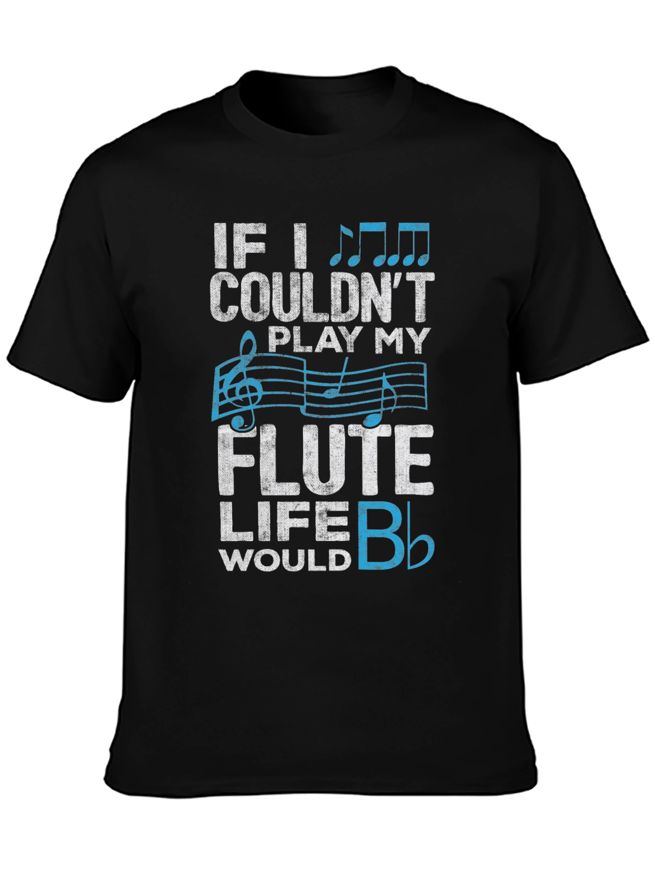 Flute Player T-Shirt: Musical Life Humor Tee