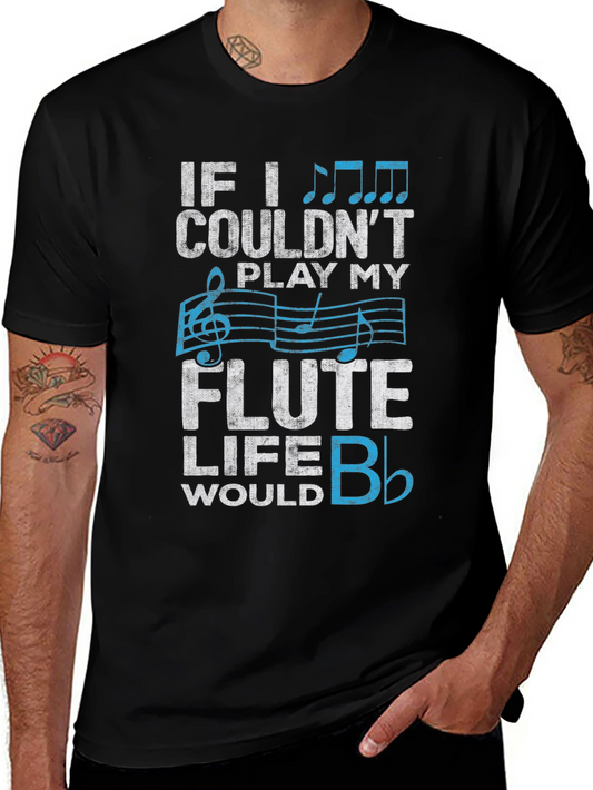 Flute Player T-Shirt: Musical Life Humor Tee