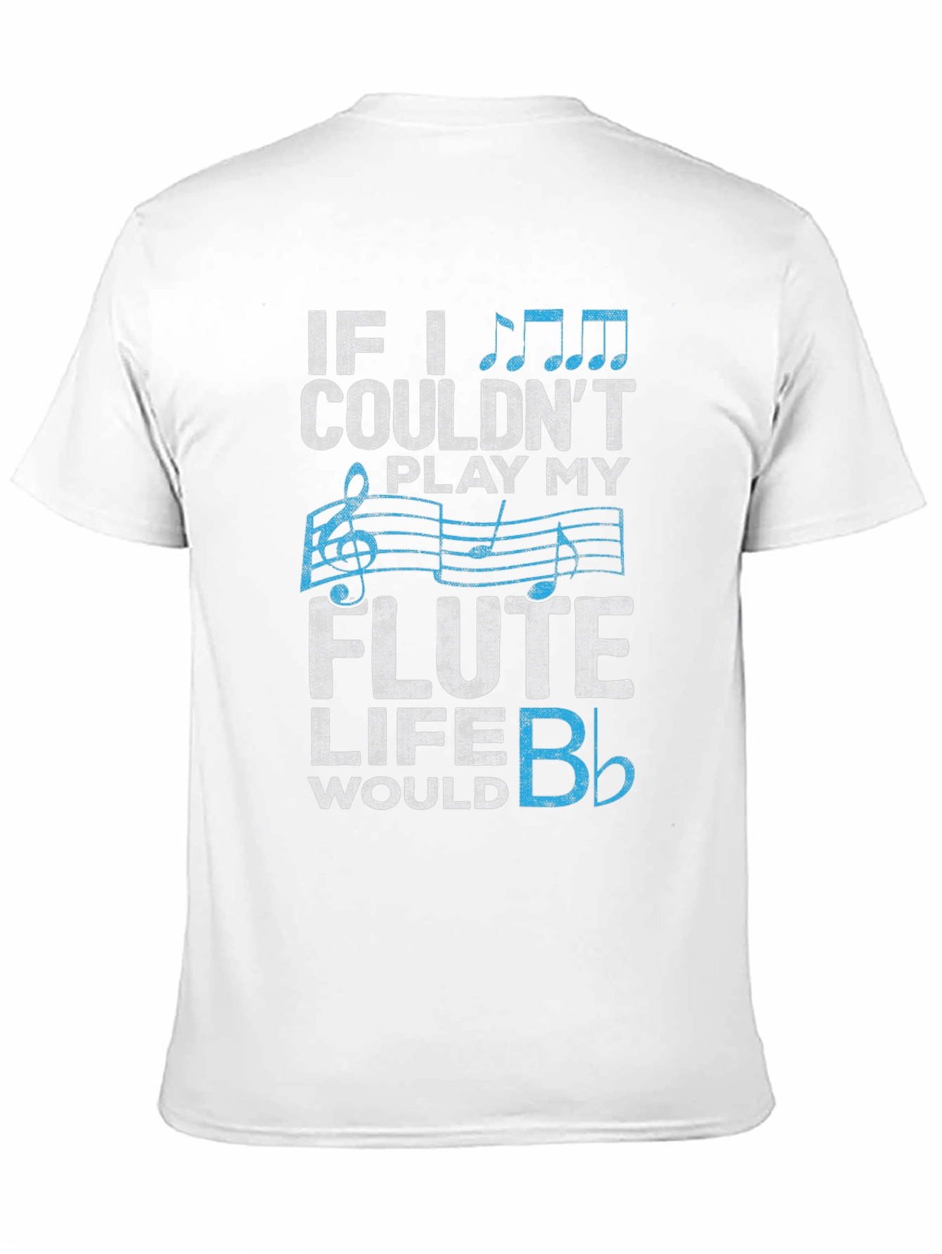 Flute Player T-Shirt: Musical Life Humor Tee
