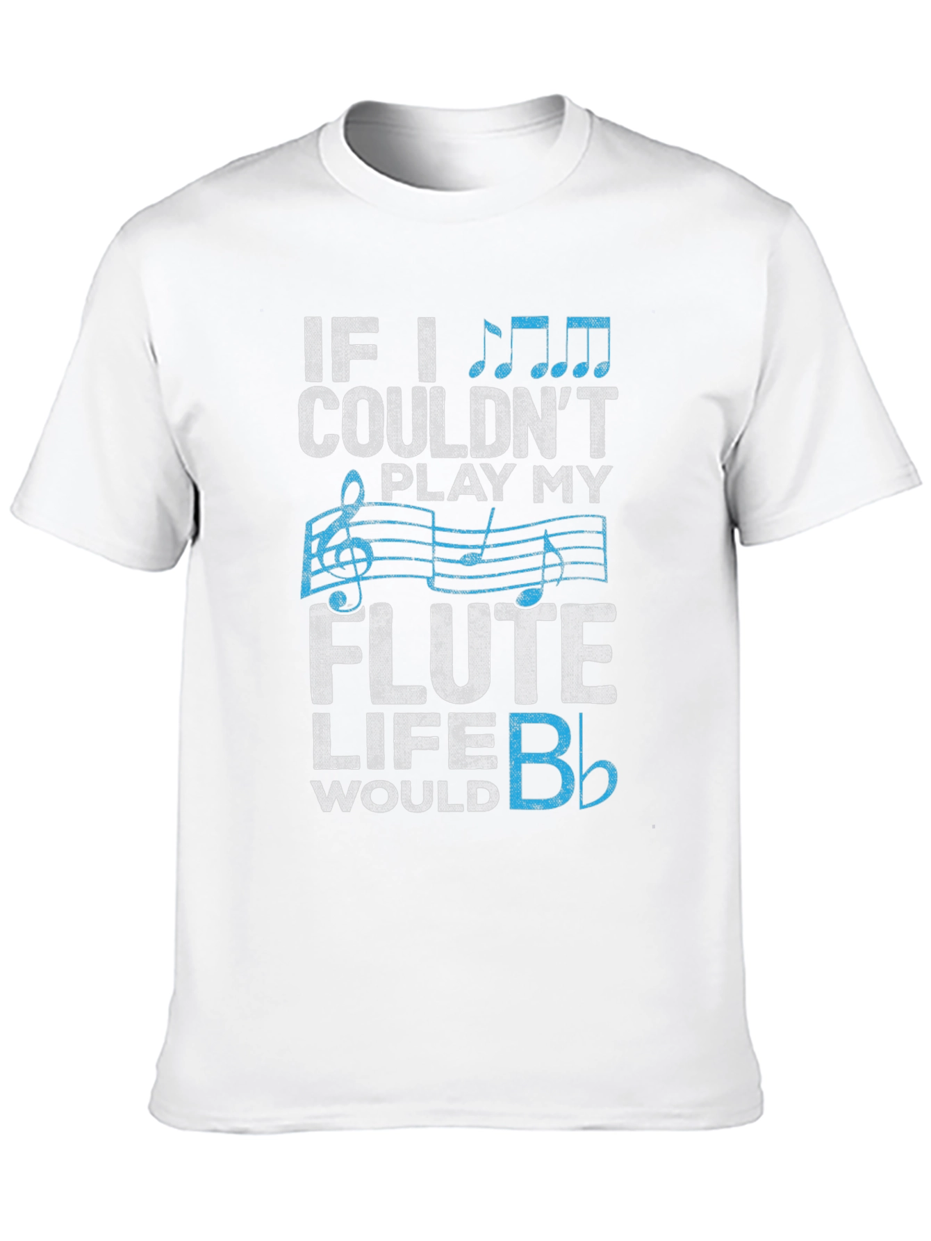 Flute Player T-Shirt: Musical Life Humor Tee