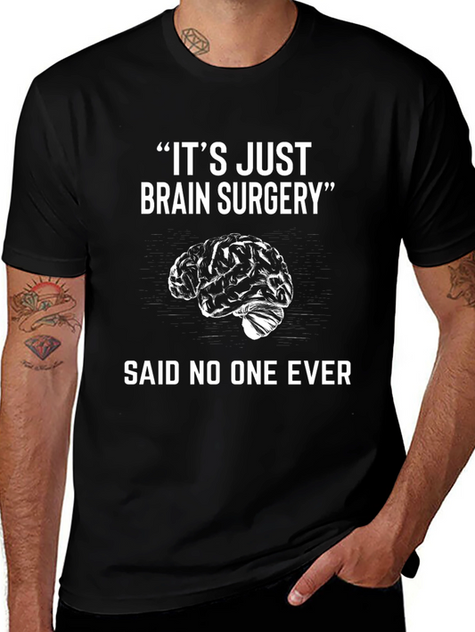 Its Just Brain Surgery Funny T-Shirt