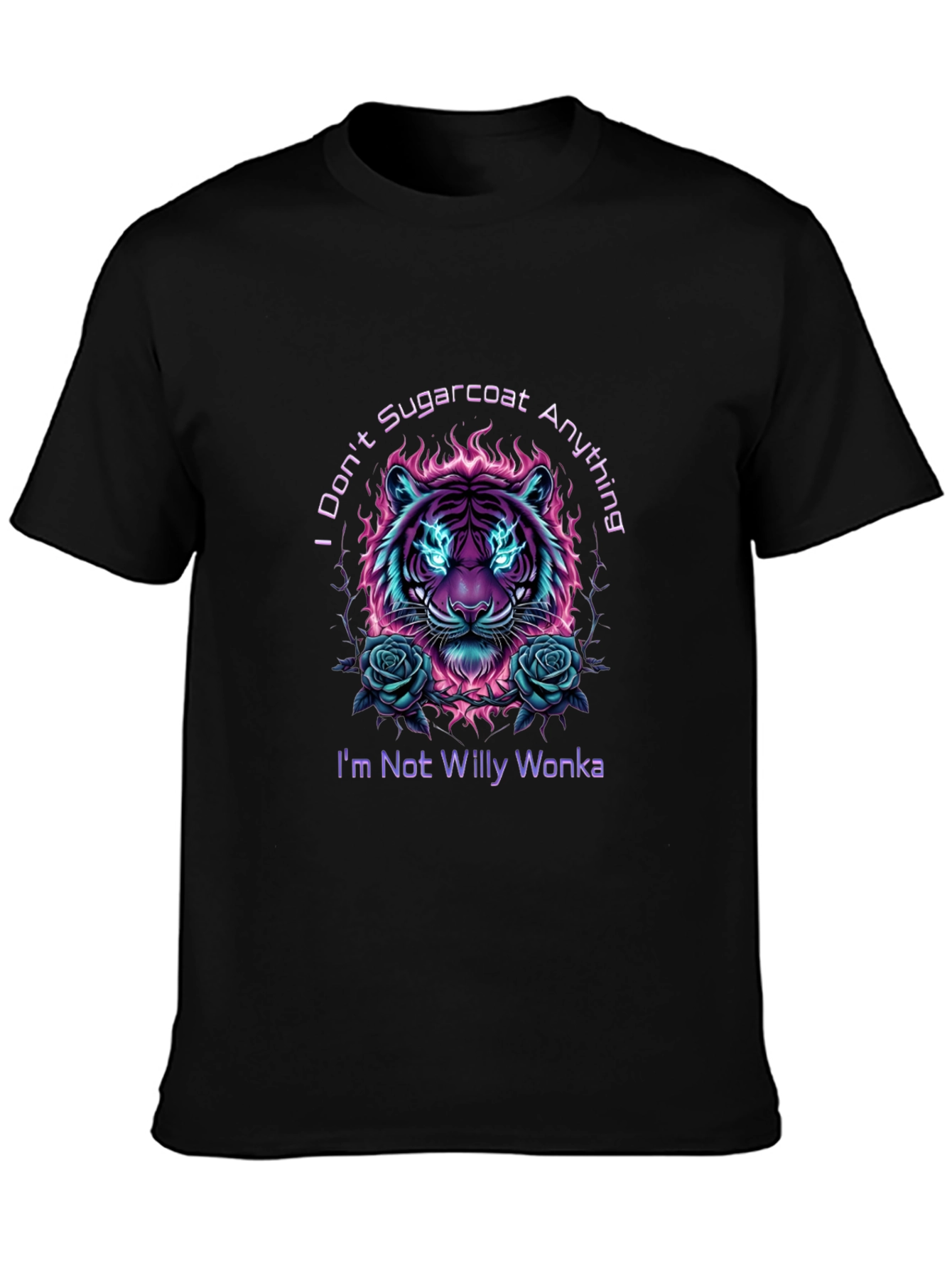 I Dont Sugarcoat T-Shirt - Willy Wonka Tiger Design
