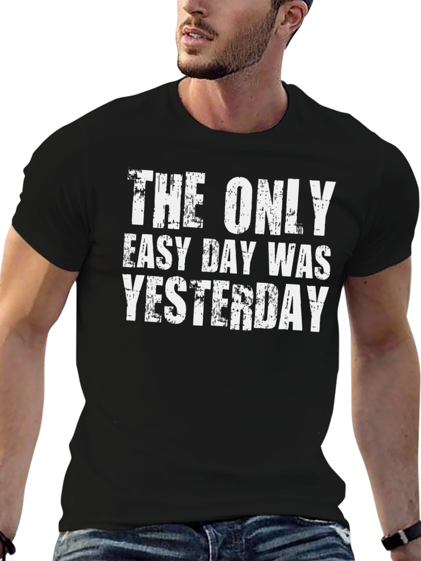 The Only Easy Day Was Yesterday Graphic Tee