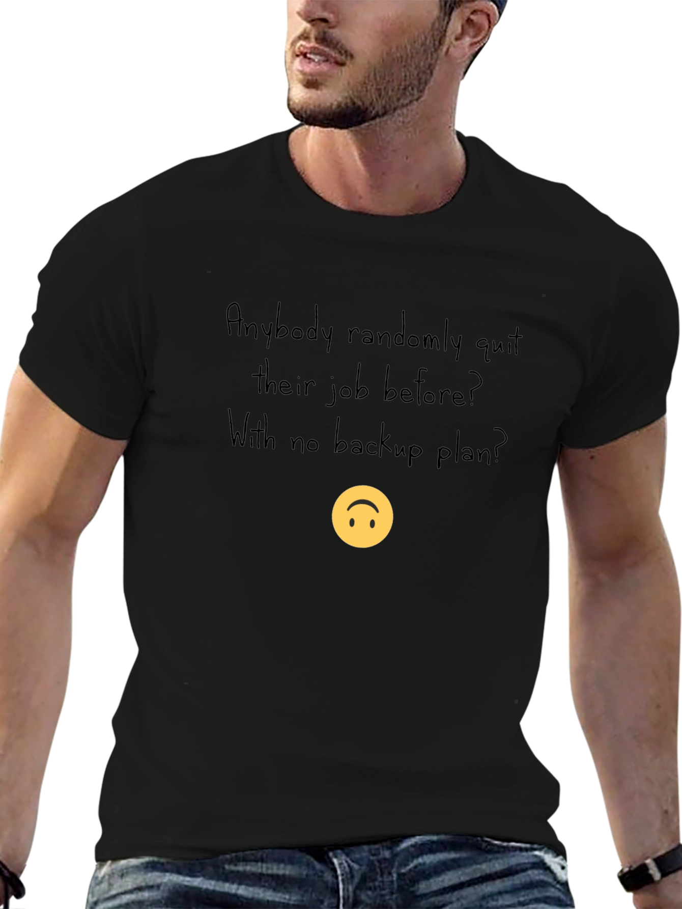 Randomly Quit Job T-Shirt - No Backup Plan