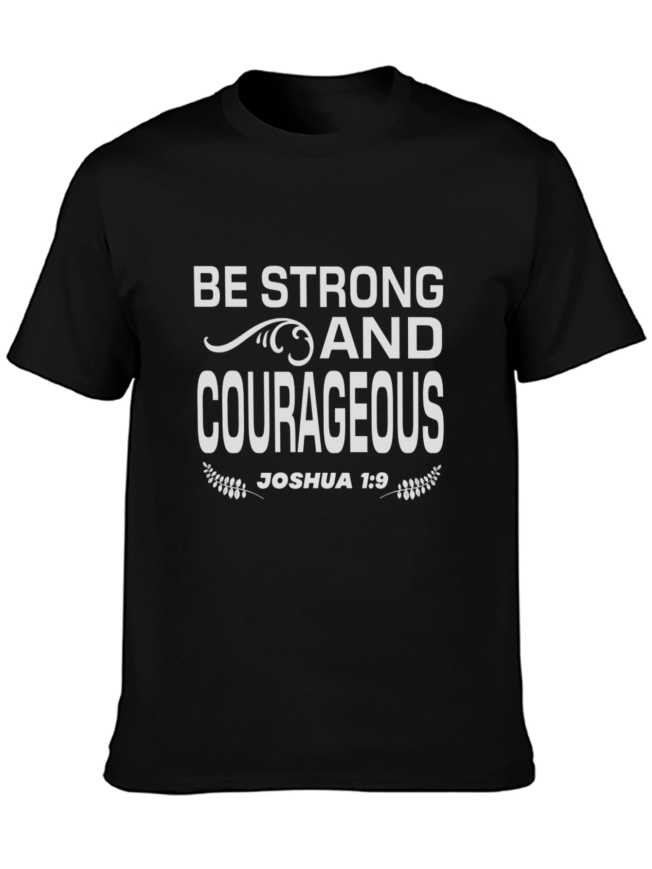 Be Strong & Courageous Joshua 1:9 T-Shirt