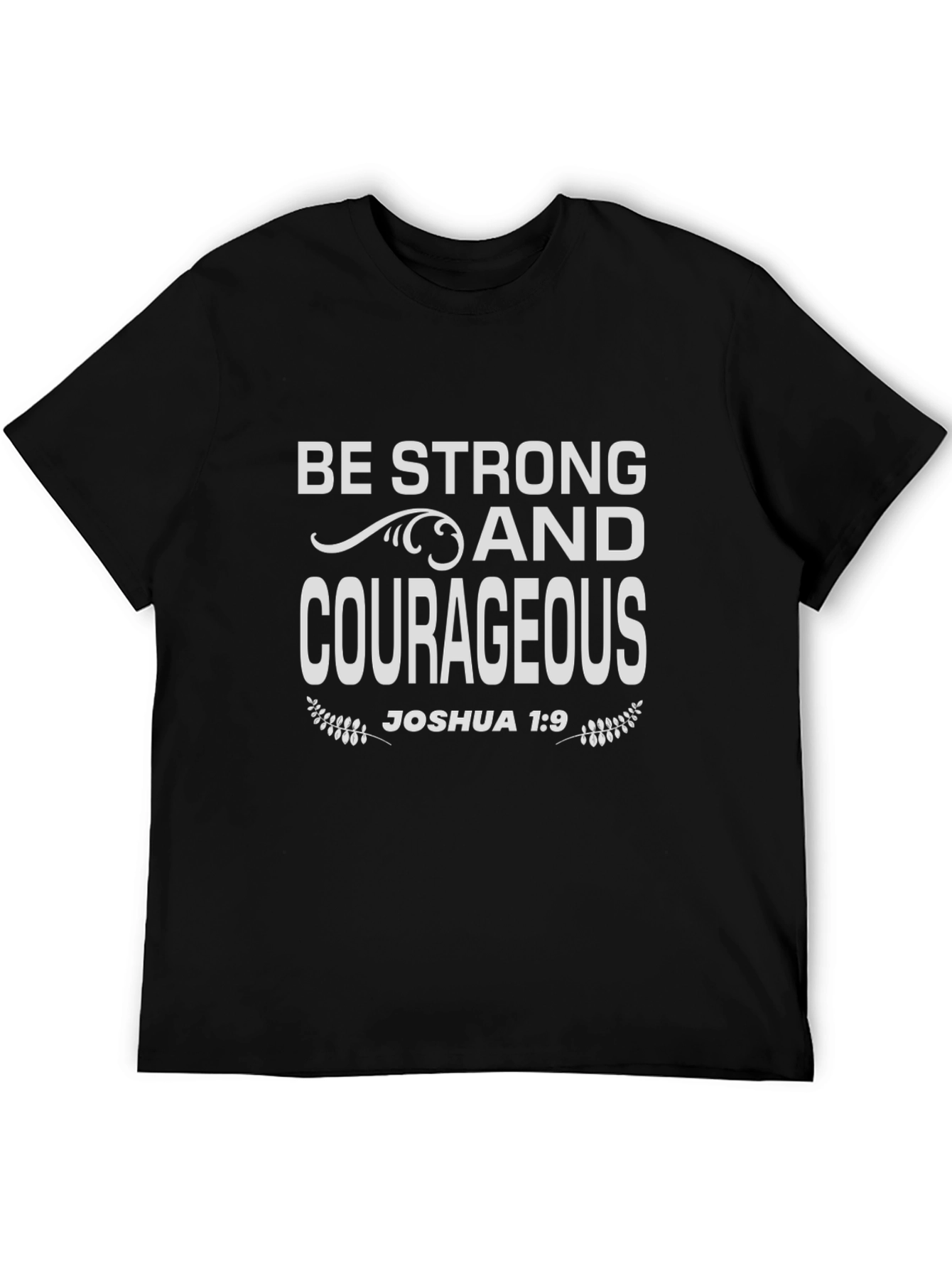 Be Strong & Courageous Joshua 1:9 T-Shirt