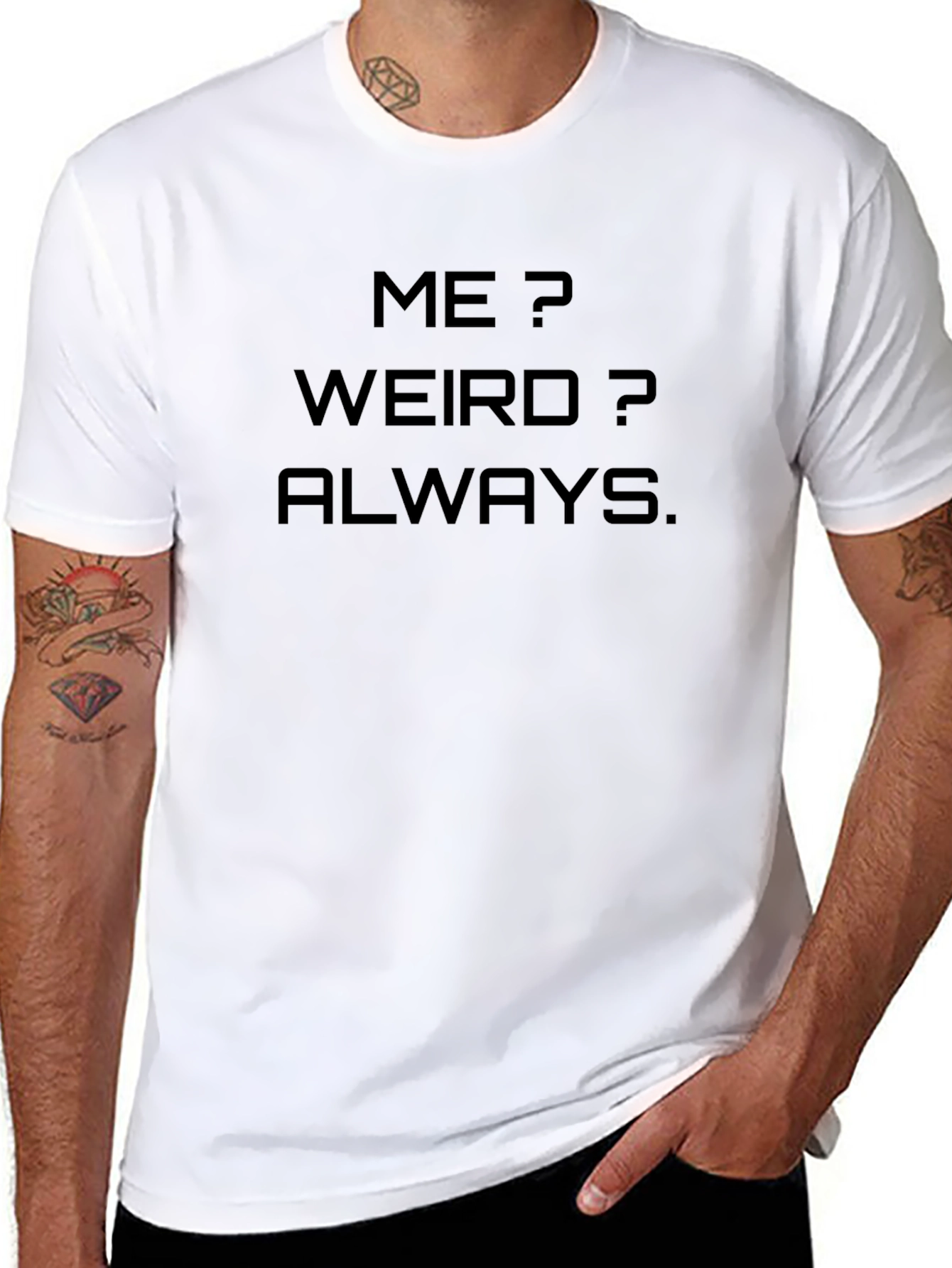 Me? Weird? Always. Graphic Tee
