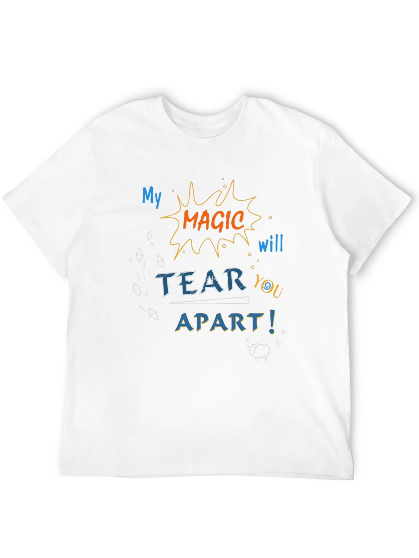 My Magic Will Tear You Apart T-Shirt
