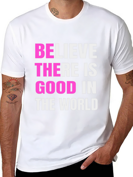 Believe There Is Good Graphic Tee - Positive Message T-Shirt