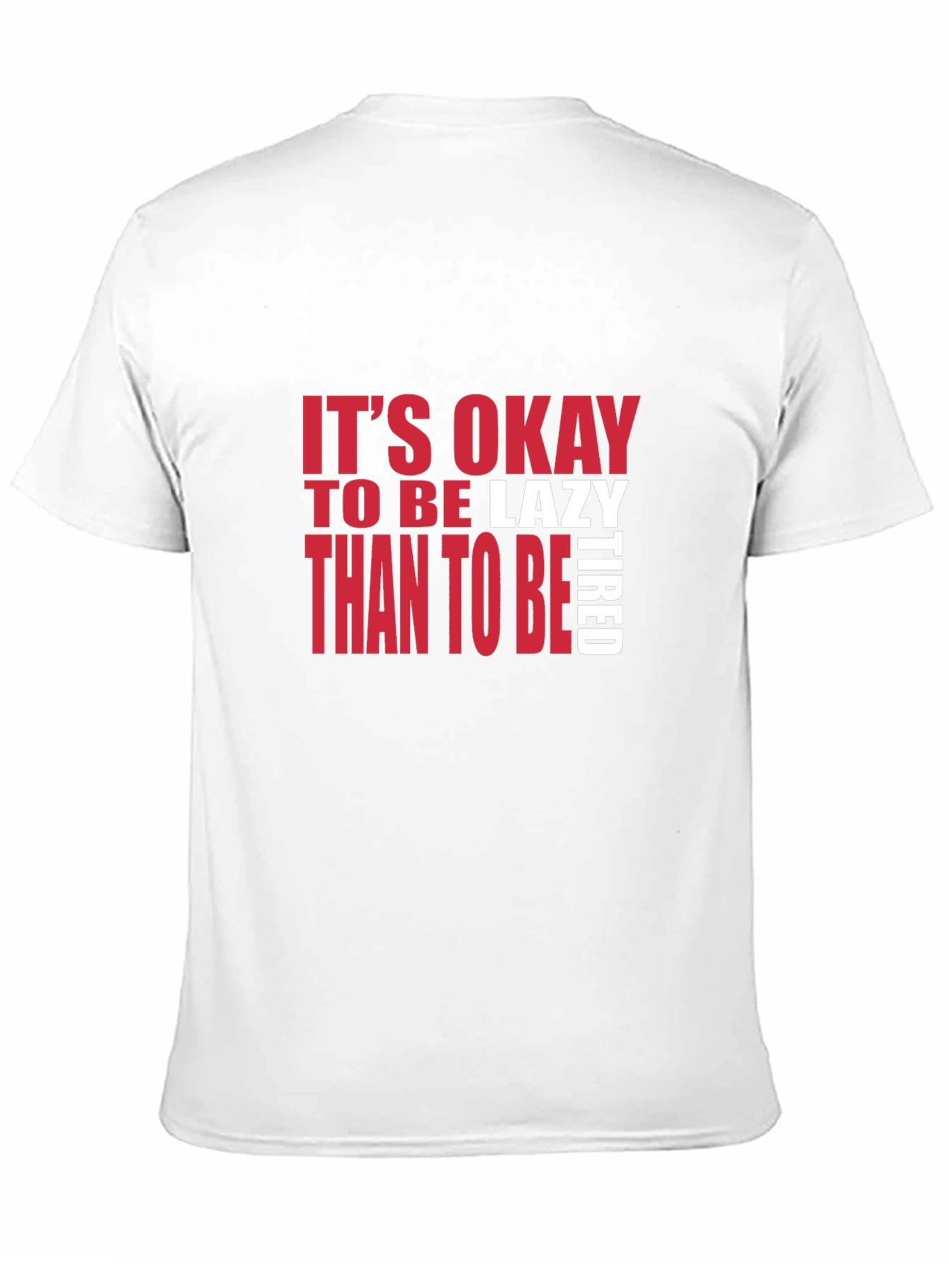 Its Okay to be Lazy T-Shirt
