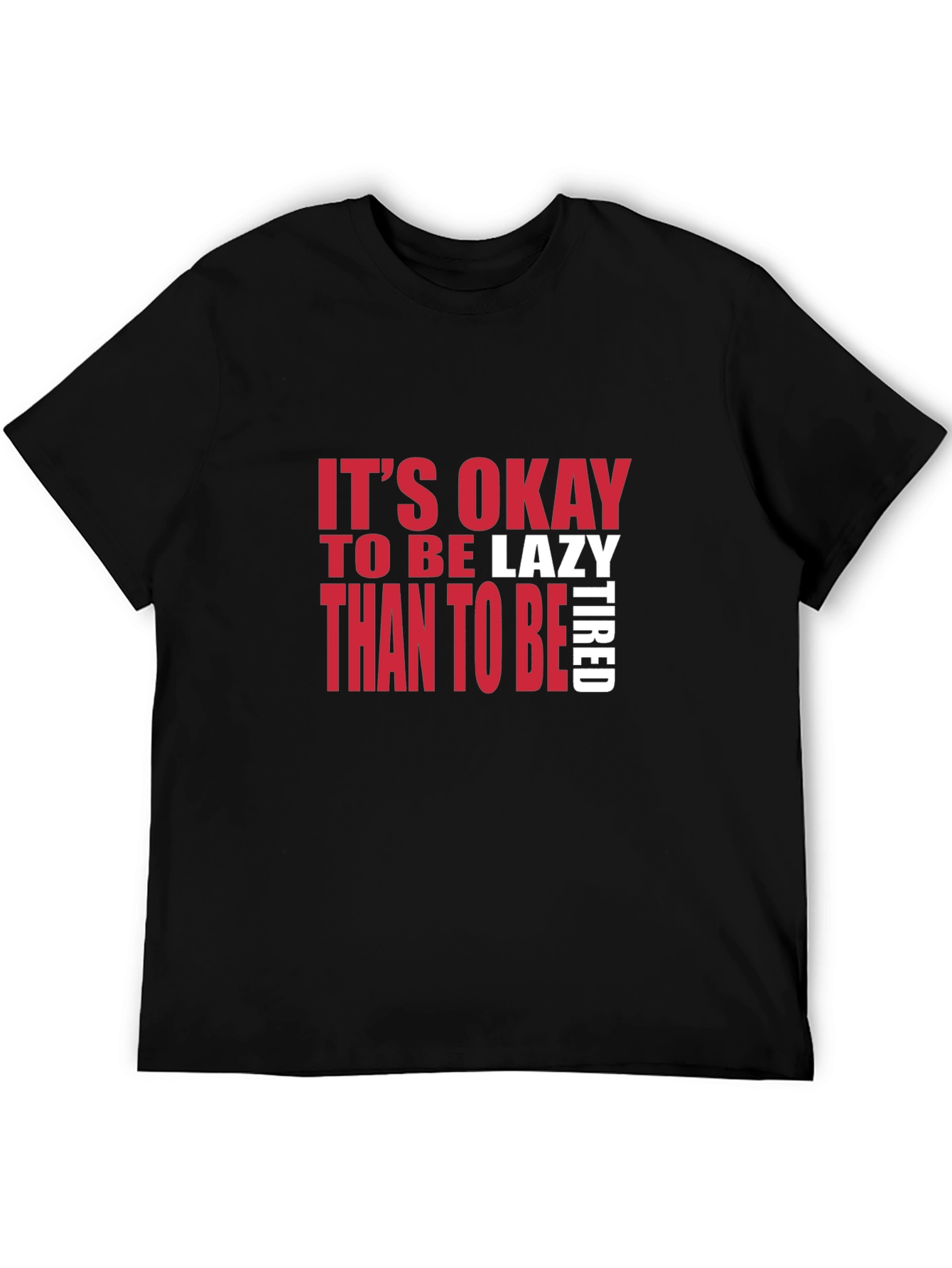 Its Okay to be Lazy T-Shirt