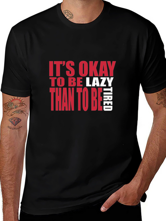 Its Okay to be Lazy T-Shirt
